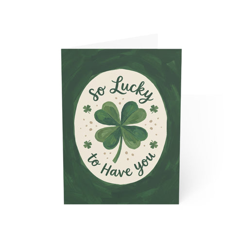 St. Patrick's Day Greeting Card — "So Lucky To Have You" (Personalized)