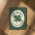 St. Patrick's Day Greeting Card — "So Lucky To Have You" (Personalized)